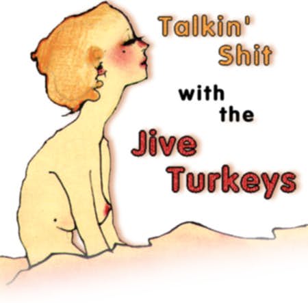Talkin' Shit With The Jive Turkeys